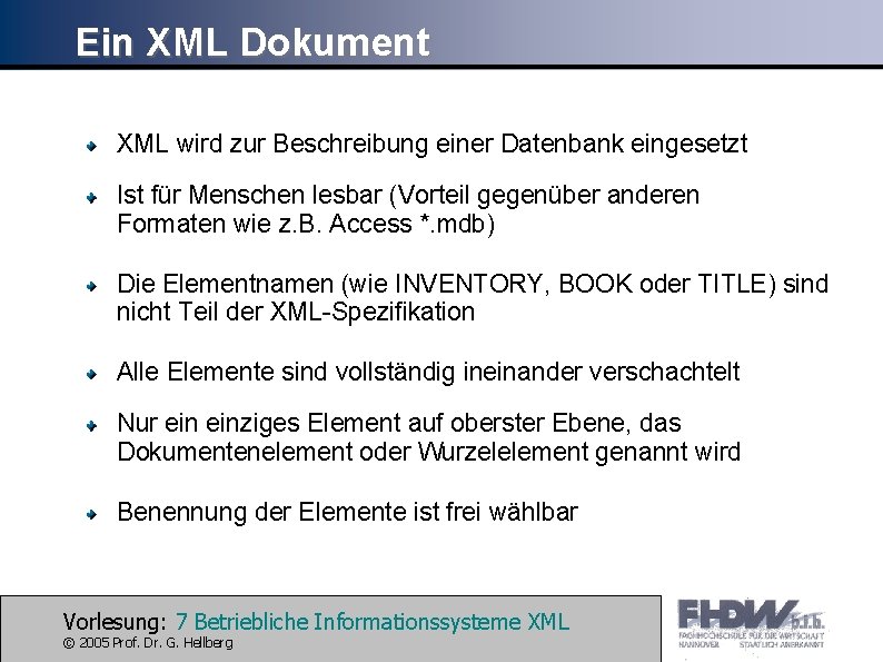 Ein XML Dokument XML wird zur Beschreibung einer Datenbank eingesetzt Ist für Menschen lesbar