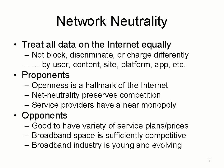 Network Neutrality • Treat all data on the Internet equally – Not block, discriminate,