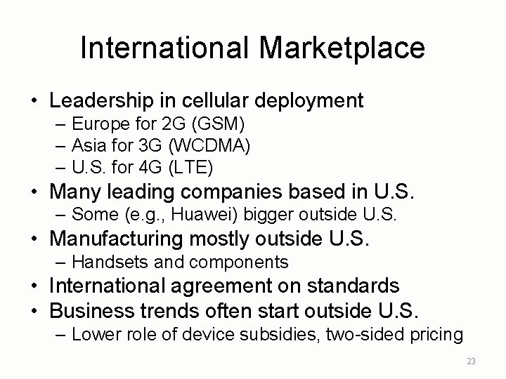 International Marketplace • Leadership in cellular deployment – Europe for 2 G (GSM) –