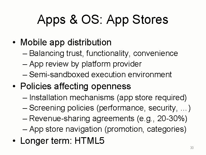 Apps & OS: App Stores • Mobile app distribution – Balancing trust, functionality, convenience