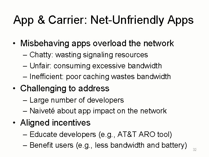 App & Carrier: Net-Unfriendly Apps • Misbehaving apps overload the network – Chatty: wasting