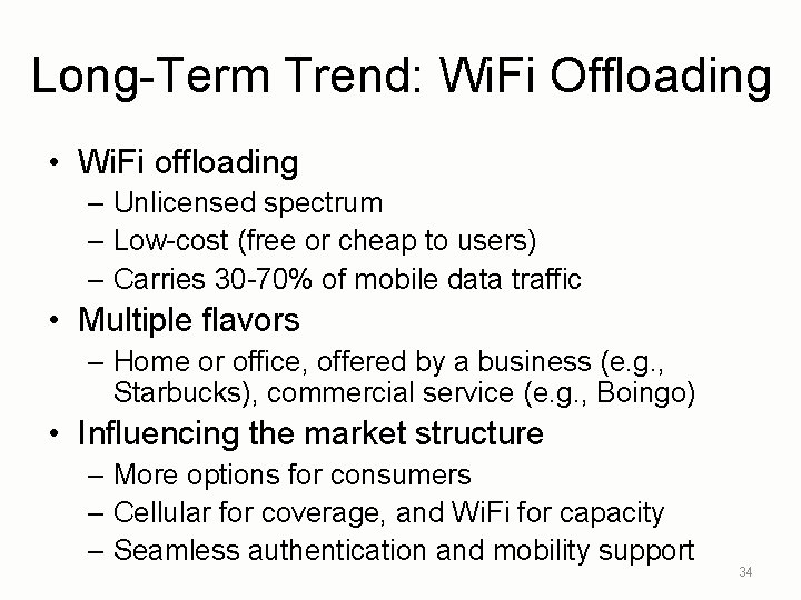 Long-Term Trend: Wi. Fi Offloading • Wi. Fi offloading – Unlicensed spectrum – Low-cost