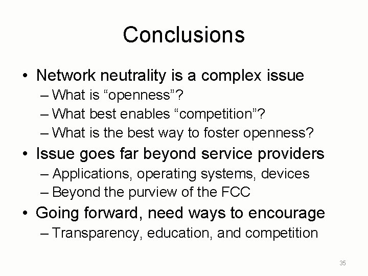 Conclusions • Network neutrality is a complex issue – What is “openness”? – What