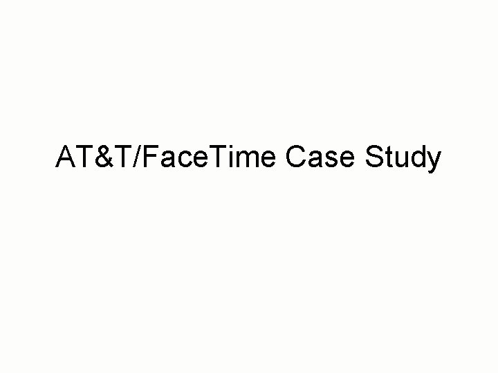 AT&T/Face. Time Case Study 
