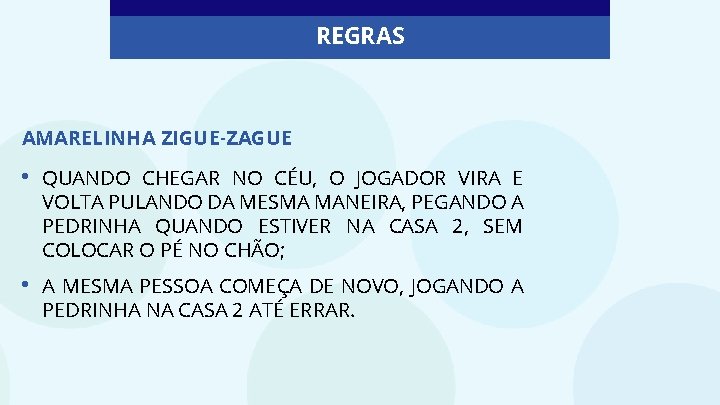 REGRAS AMARELINHA ZIGUE-ZAGUE • QUANDO CHEGAR NO CÉU, O JOGADOR VIRA E VOLTA PULANDO