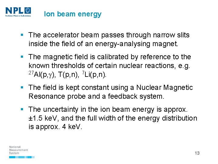 Ion beam energy § The accelerator beam passes through narrow slits inside the field