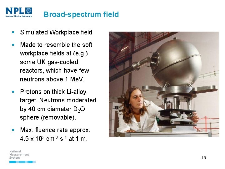 Broad-spectrum field § Simulated Workplace field § Made to resemble the soft workplace fields