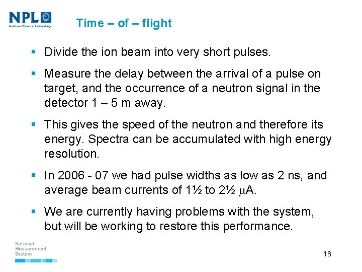 Time – of – flight § Divide the ion beam into very short pulses.