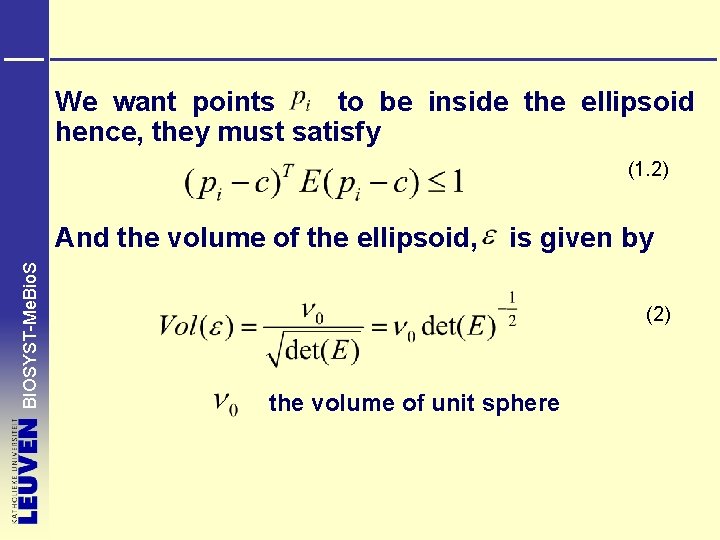 We want points to be inside the ellipsoid hence, they must satisfy (1. 2)