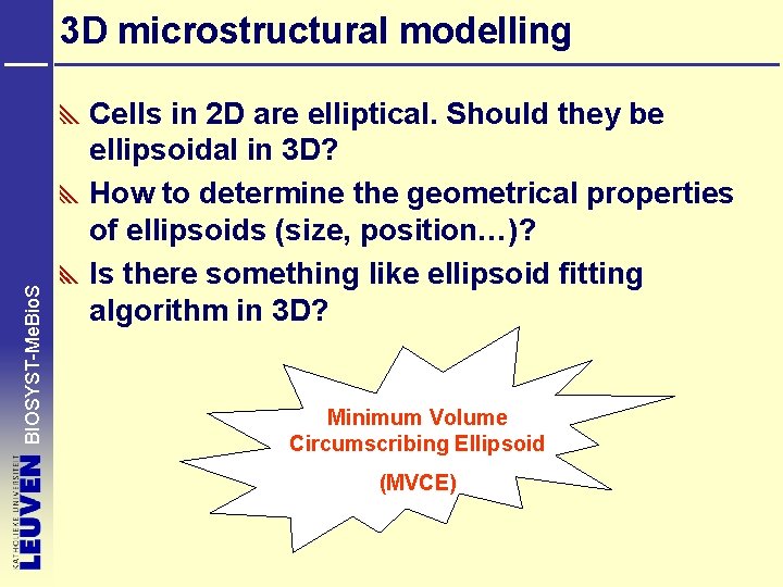 BIOSYST-Me. Bio. S 3 D microstructural modelling Cells in 2 D are elliptical. Should