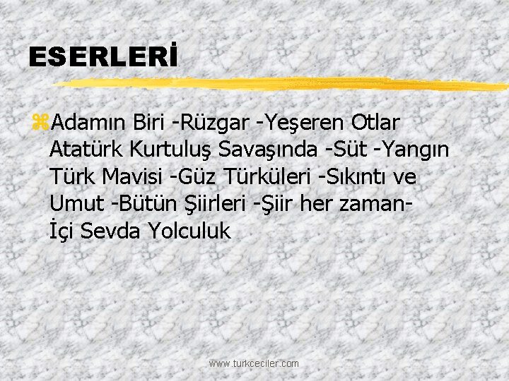 ESERLERİ z. Adamın Biri -Rüzgar -Yeşeren Otlar Atatürk Kurtuluş Savaşında -Süt -Yangın Türk Mavisi