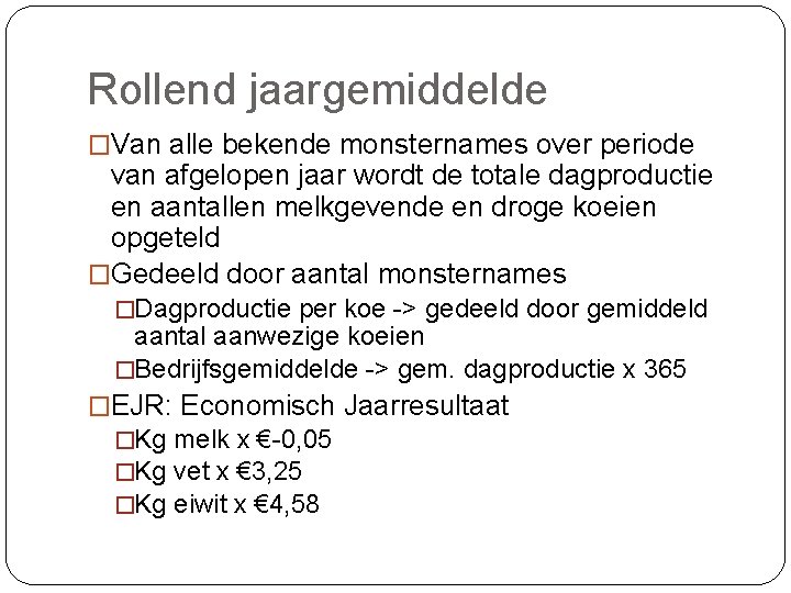 Rollend jaargemiddelde �Van alle bekende monsternames over periode van afgelopen jaar wordt de totale