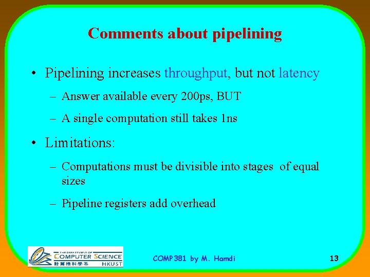 Comments about pipelining • Pipelining increases throughput, but not latency – Answer available every