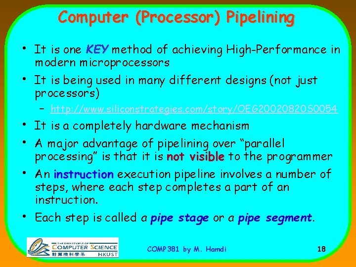 Computer (Processor) Pipelining • It is one KEY method of achieving High-Performance in •