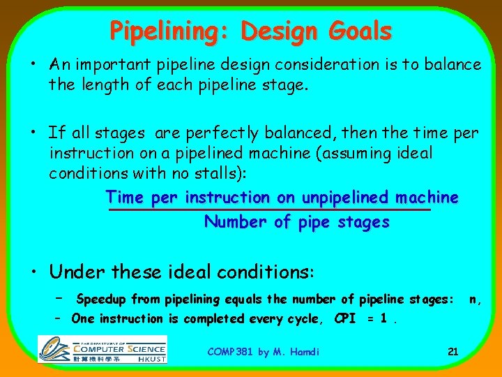 Pipelining: Design Goals • An important pipeline design consideration is to balance the length