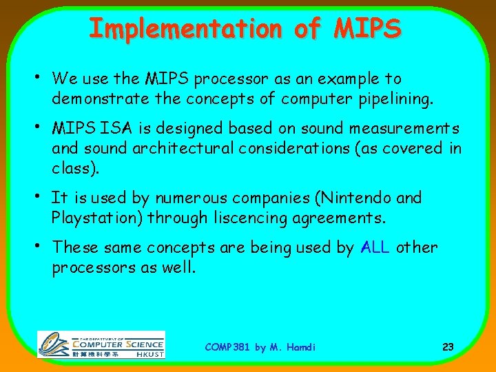 Implementation of MIPS • We use the MIPS processor as an example to demonstrate