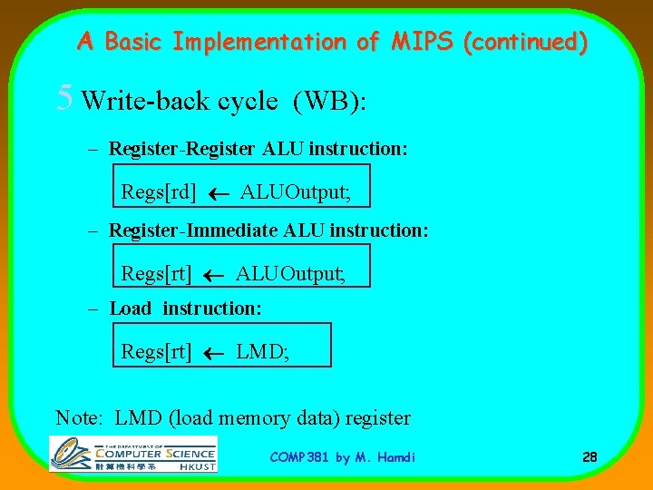 A Basic Implementation of MIPS (continued) 5 Write-back cycle (WB): – Register-Register ALU instruction: