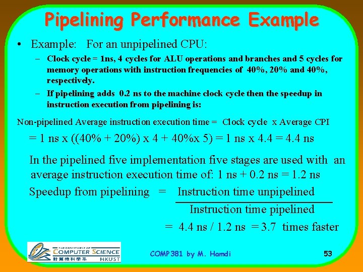 Pipelining Performance Example • Example: For an unpipelined CPU: – Clock cycle = 1
