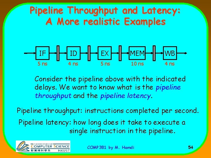 Pipeline Throughput and Latency: A More realistic Examples IF ID EX MEM WB 5