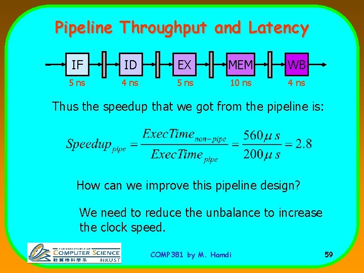 Pipeline Throughput and Latency IF ID EX MEM WB 5 ns 4 ns 5