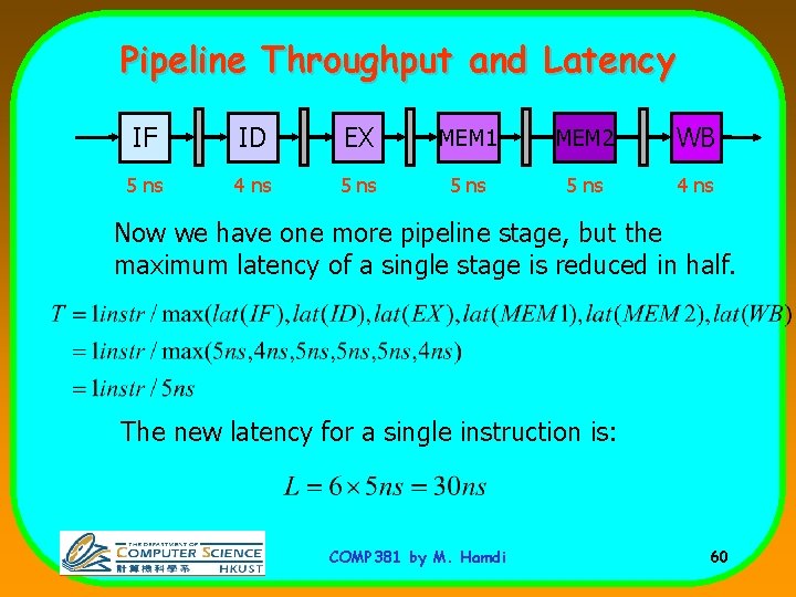 Pipeline Throughput and Latency IF ID EX MEM 1 MEM 2 WB 5 ns