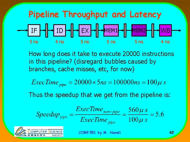 Pipeline Throughput and Latency IF ID EX MEM 1 MEM 2 WB 5 ns