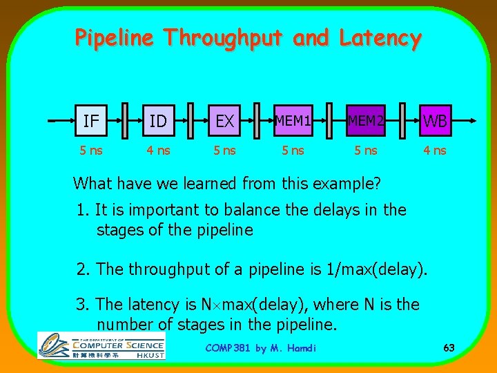 Pipeline Throughput and Latency IF ID EX MEM 1 MEM 2 WB 5 ns