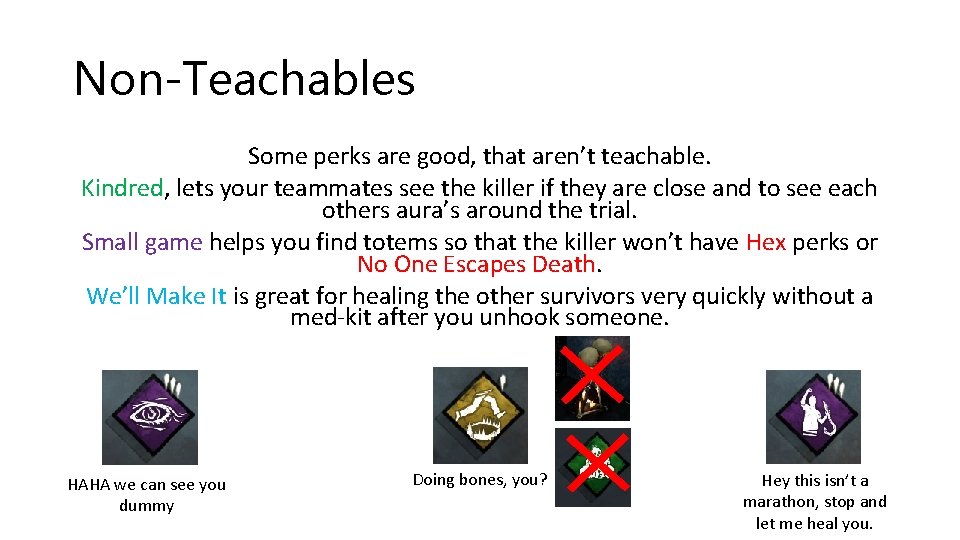 Non-Teachables Some perks are good, that aren’t teachable. Kindred, lets your teammates see the