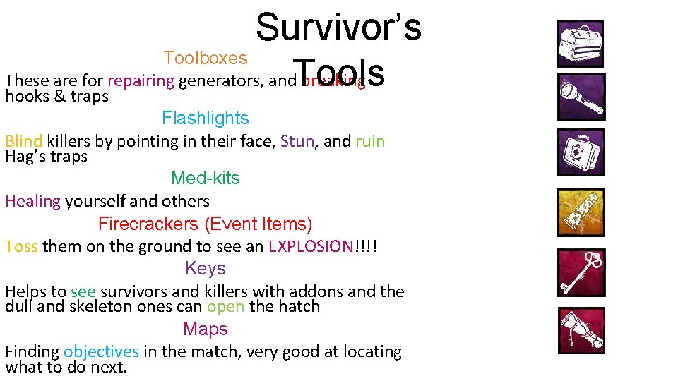 Survivor’s Toolboxes These are for repairing generators, and. Tools breaking hooks & traps Flashlights