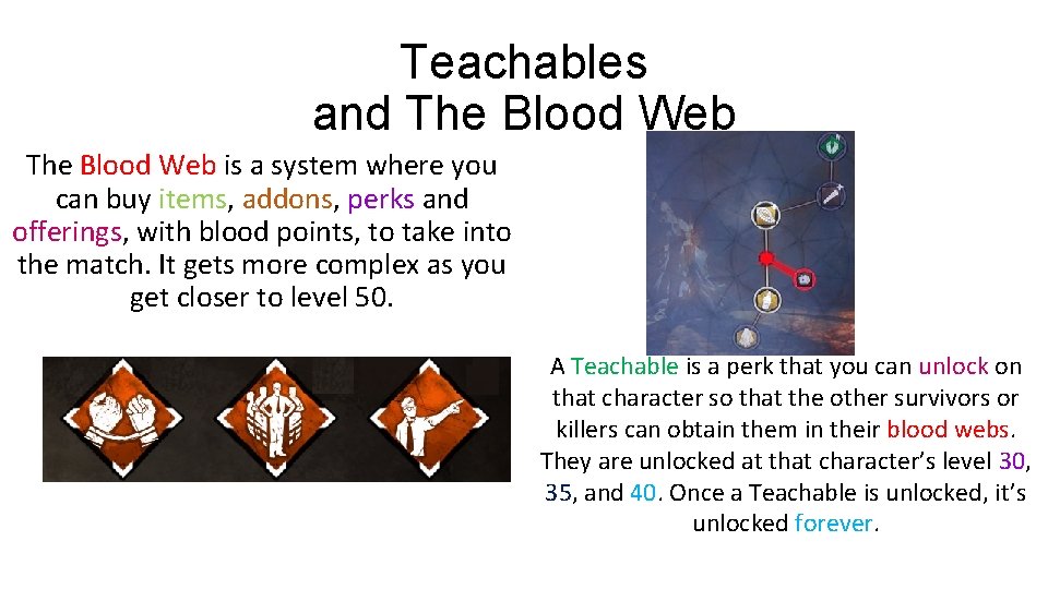 Teachables and The Blood Web is a system where you can buy items, addons,