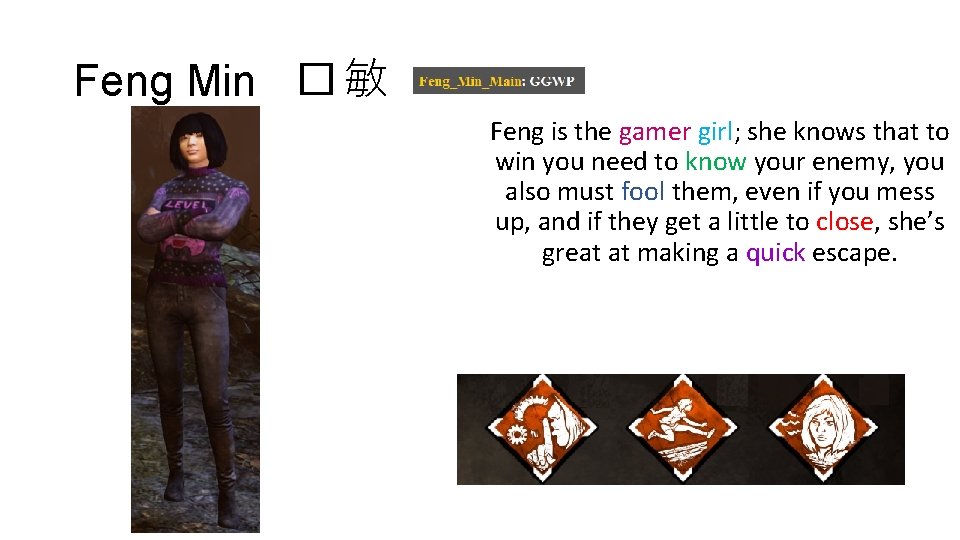 Feng Min � 敏 Feng is the gamer girl; she knows that to win