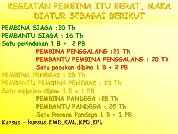 KEGIATAN PEMBINA ITU BERAT, MAKA DIATUR SEBAGAI BERIKUT PEMBINA SIAGA : 20 Th PEMBANTU