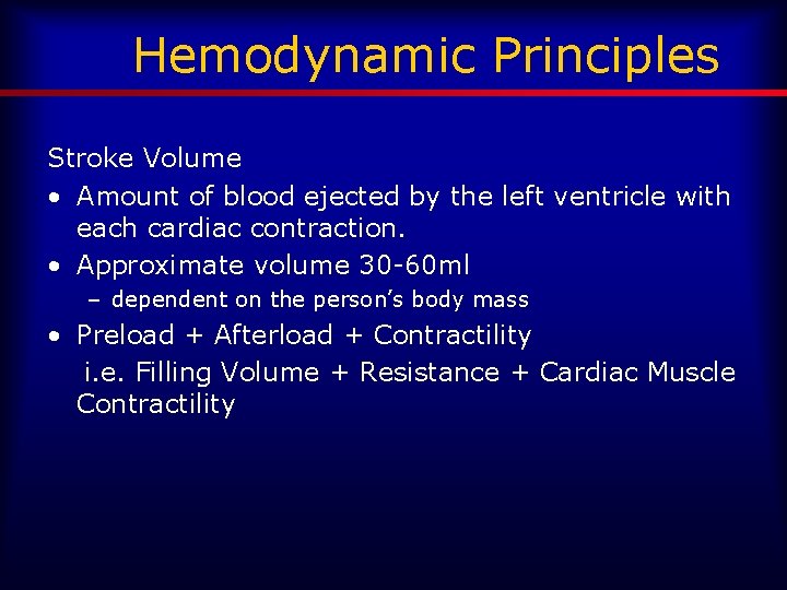 Hemodynamic Principles Stroke Volume • Amount of blood ejected by the left ventricle with