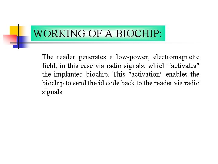 WORKING OF A BIOCHIP: The reader generates a low-power, electromagnetic field, in this case