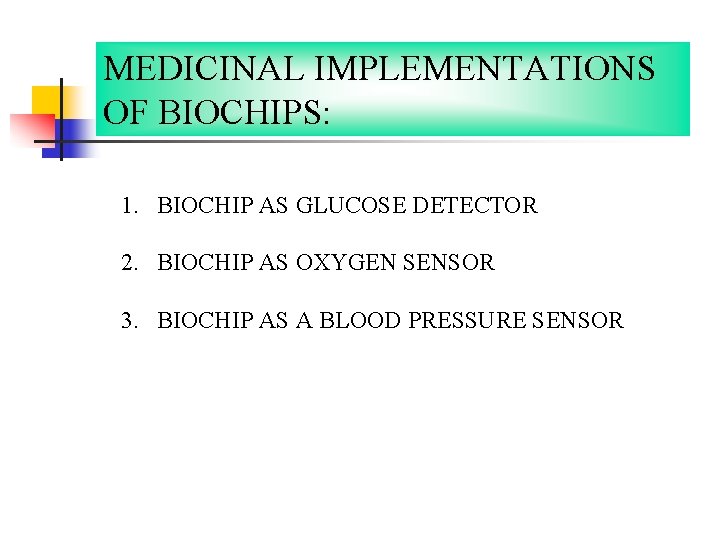 MEDICINAL IMPLEMENTATIONS OF BIOCHIPS: 1. BIOCHIP AS GLUCOSE DETECTOR 2. BIOCHIP AS OXYGEN SENSOR