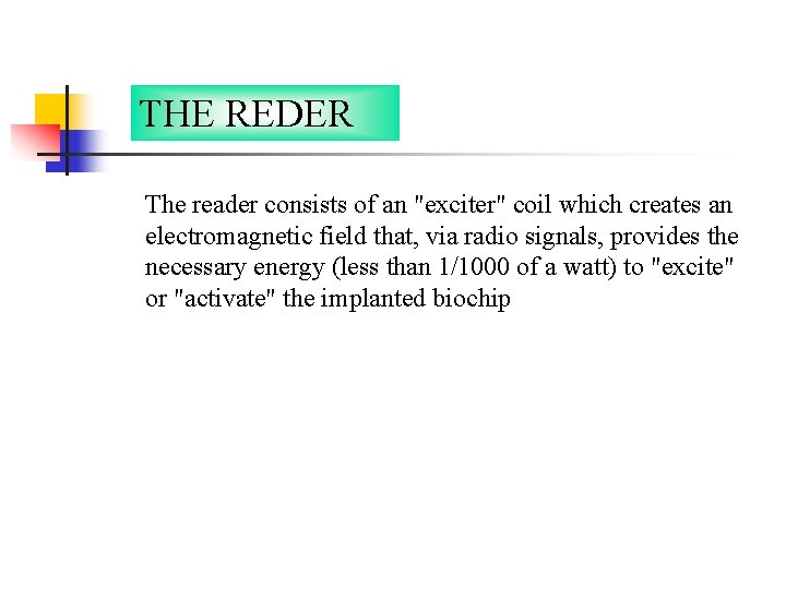 THE REDER The reader consists of an "exciter" coil which creates an electromagnetic field