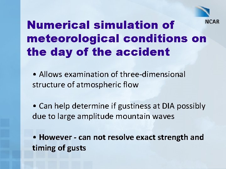 Numerical simulation of meteorological conditions on the day of the accident • Allows examination