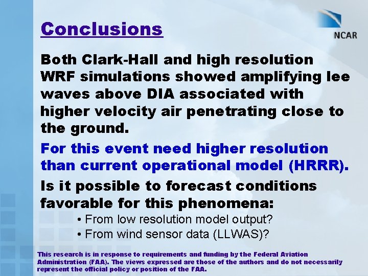 Conclusions Both Clark-Hall and high resolution WRF simulations showed amplifying lee waves above DIA