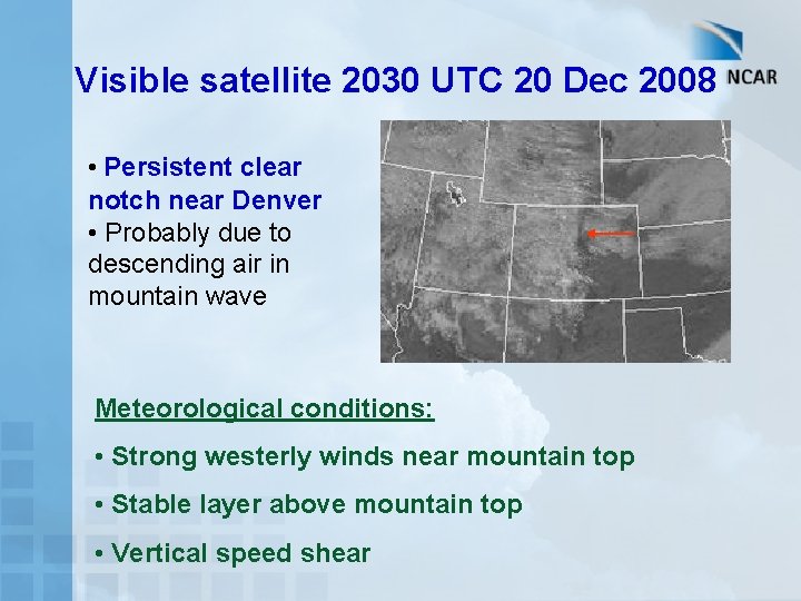 Visible satellite 2030 UTC 20 Dec 2008 • Persistent clear notch near Denver •