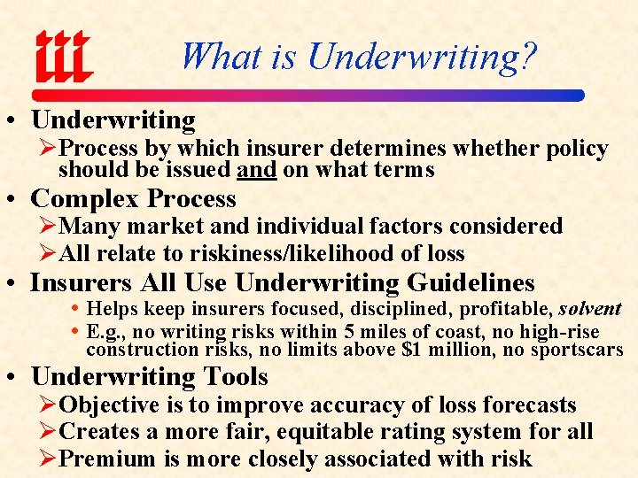 What is Underwriting? • Underwriting ØProcess by which insurer determines whether policy should be