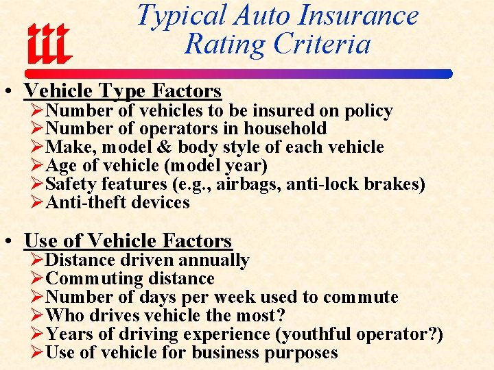 Typical Auto Insurance Rating Criteria • Vehicle Type Factors ØNumber of vehicles to be