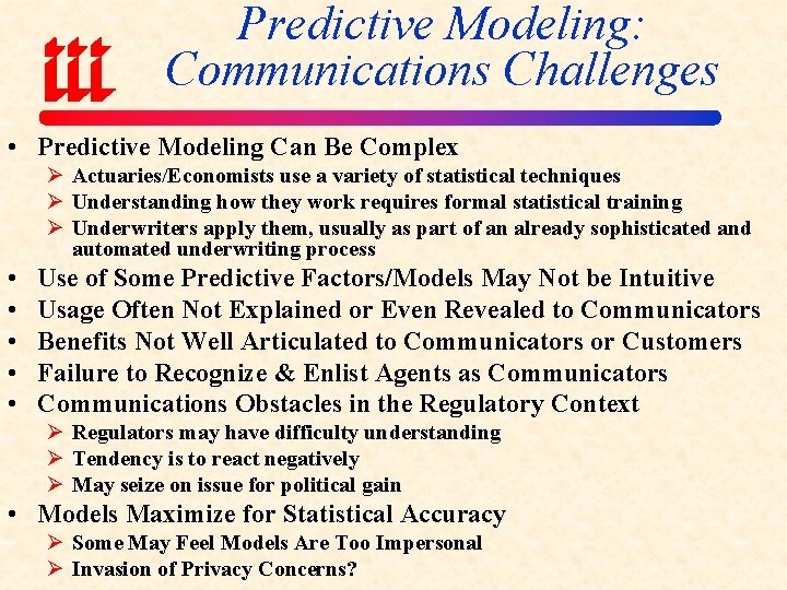 Predictive Modeling: Communications Challenges • Predictive Modeling Can Be Complex Ø Actuaries/Economists use a