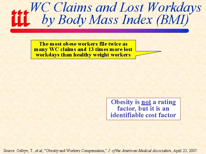 WC Claims and Lost Workdays by Body Mass Index (BMI) The most obese workers