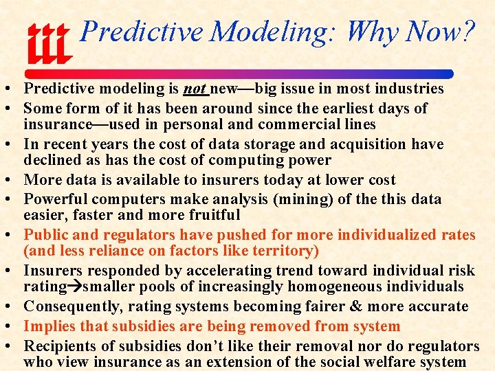 Predictive Modeling: Why Now? • Predictive modeling is not new—big issue in most industries