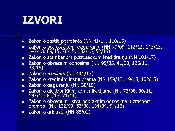 IZVORI n n n n n Zakon o zaštiti potrošača (NN 41/14, 110/15) Zakon