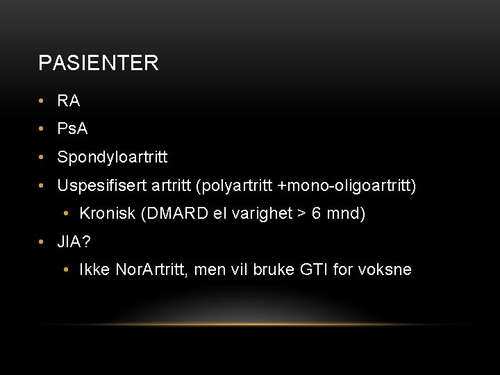 PASIENTER • RA • Ps. A • Spondyloartritt • Uspesifisert artritt (polyartritt +mono-oligoartritt) •