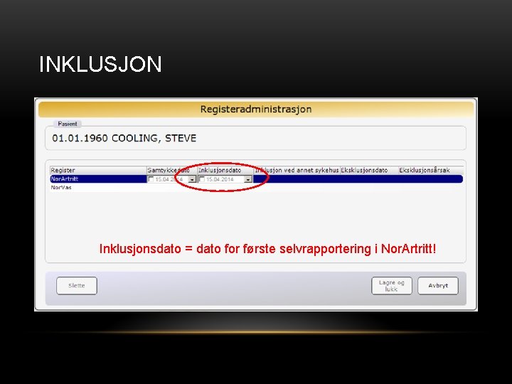 INKLUSJON Inklusjonsdato = dato for første selvrapportering i Nor. Artritt! 