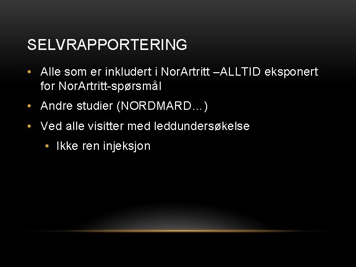 SELVRAPPORTERING • Alle som er inkludert i Nor. Artritt –ALLTID eksponert for Nor. Artritt-spørsmål