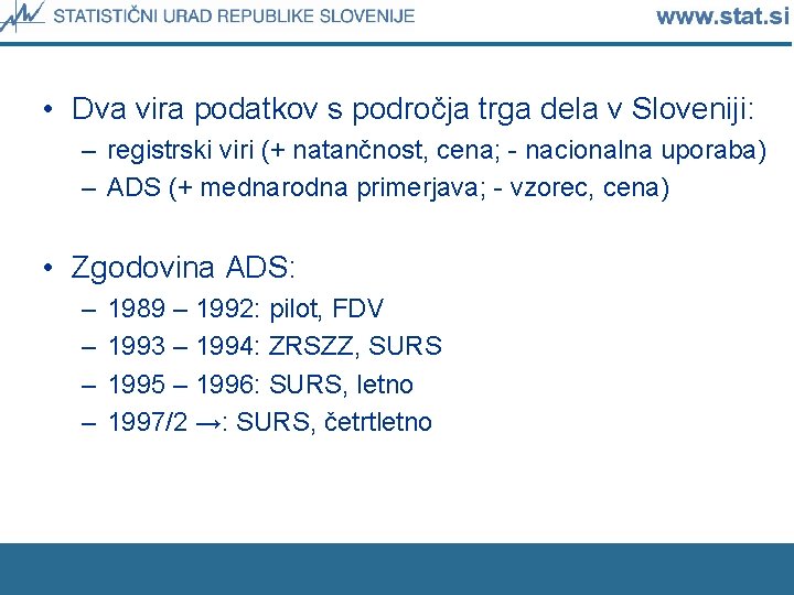  • Dva vira podatkov s področja trga dela v Sloveniji: – registrski viri