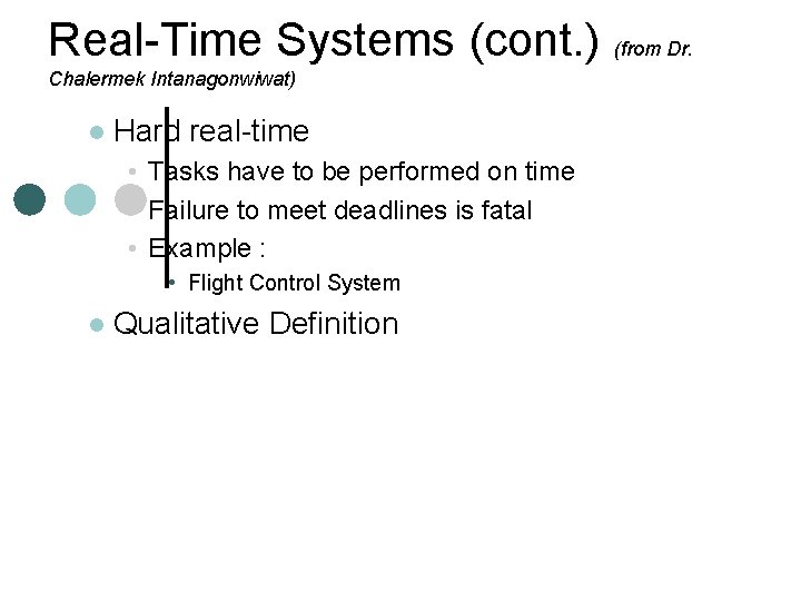 Real-Time Systems (cont. ) (from Dr. Chalermek Intanagonwiwat) l Hard real-time • Tasks have